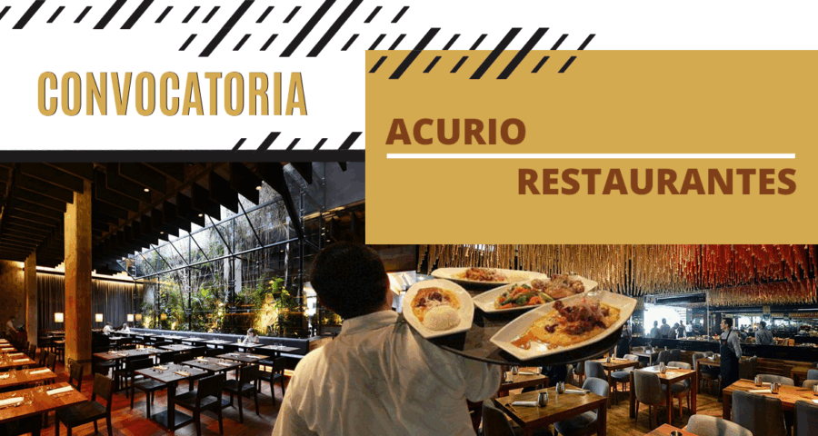 ACURIO Restaurantes se encuentra en la búsqueda de nuevos colaboradores