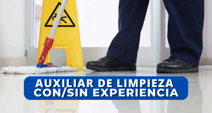 AUXILIAR DE LIMPIEZA SE SOLICITAN CON/SIN EXPERIENCIA