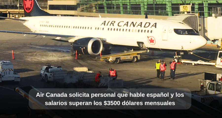 Air Canadá necesita personal que hable español y los salarios superan los $3800 dólares mensuales