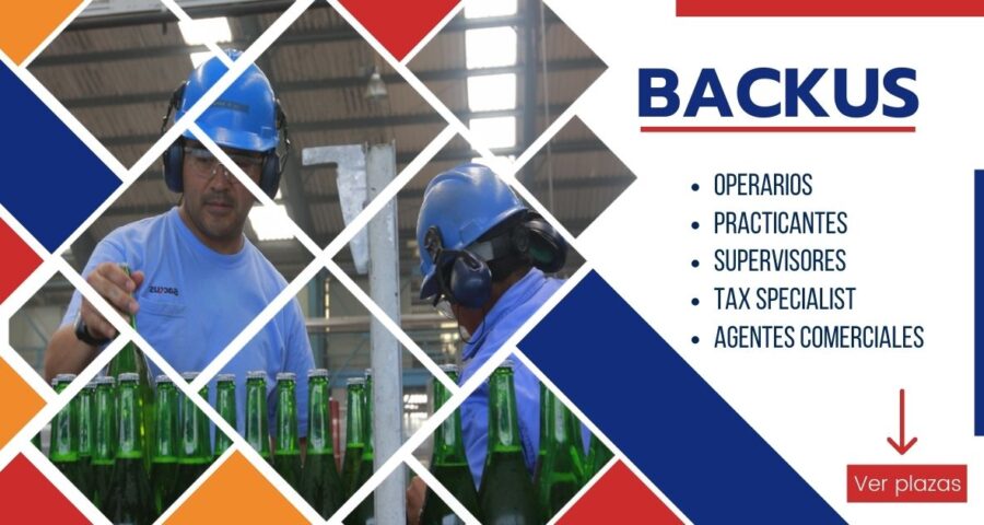 BACKUS la empresa cervecera más grande del país cuenta con plazas disponibles en distintas áreas