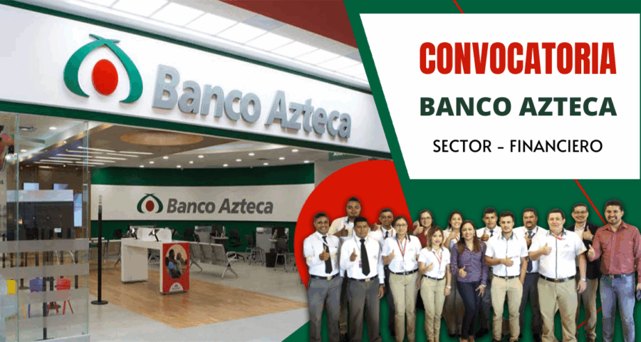Banco Azteca abre reciente convocatoria para el sector financiero