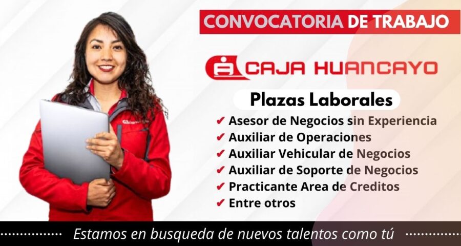 CAJA HUANCAYO – Apertura feria de empleo para diferentes puestos