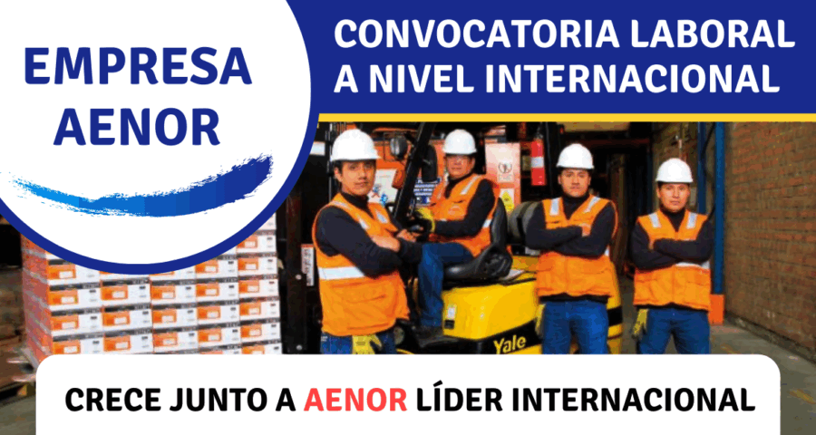 CONVOCATORIA DE TRABAJO EN EMPRESA AENOR PERU SAC CON 12 AÑOS DE TRAYECTORIA
