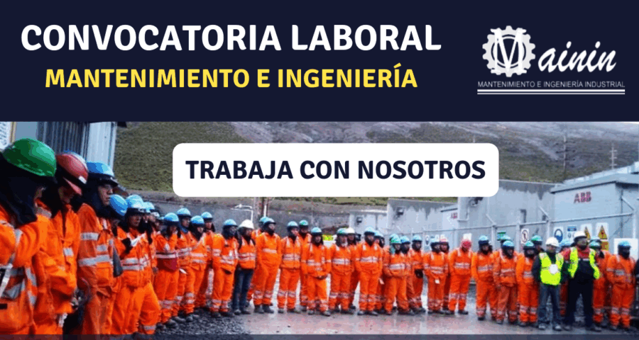 CONVOCATORIA DE TRABAJO EN MAININ MANTENIMIENTO E INGENIERÍA INDUSTRIAL