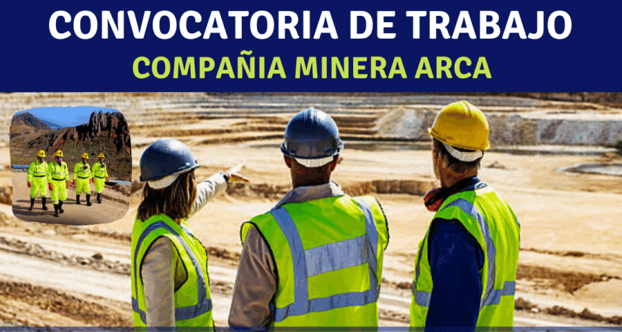 CONVOCATORIA LABORAL EN EMPRESA CONTRATA MINERA ARCA SAC