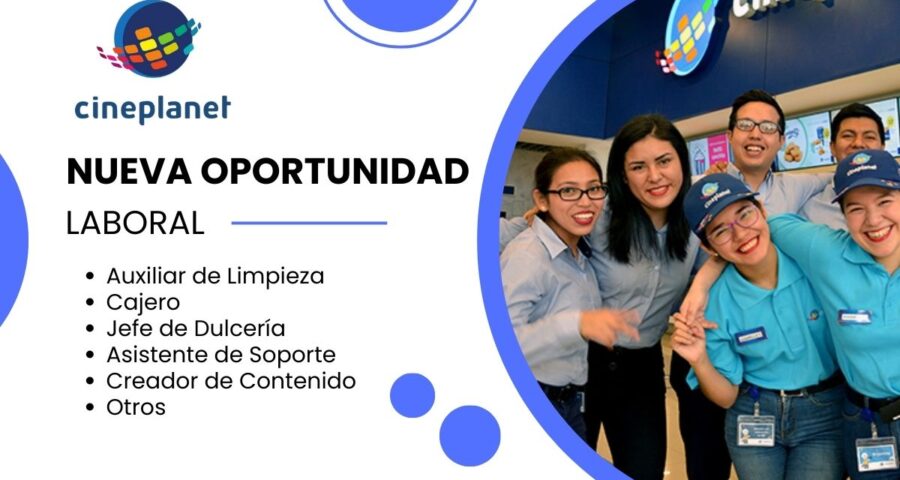 Cineplanet – Oferta de Empleos para Cajero,     Auxiliar de Limpieza y Jefe de Dulceria