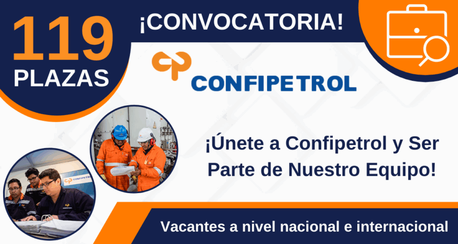 Confipetrol Cuenta Con Plazas Para Técnicos, Supervisores, Conductores, Operarios, Otros