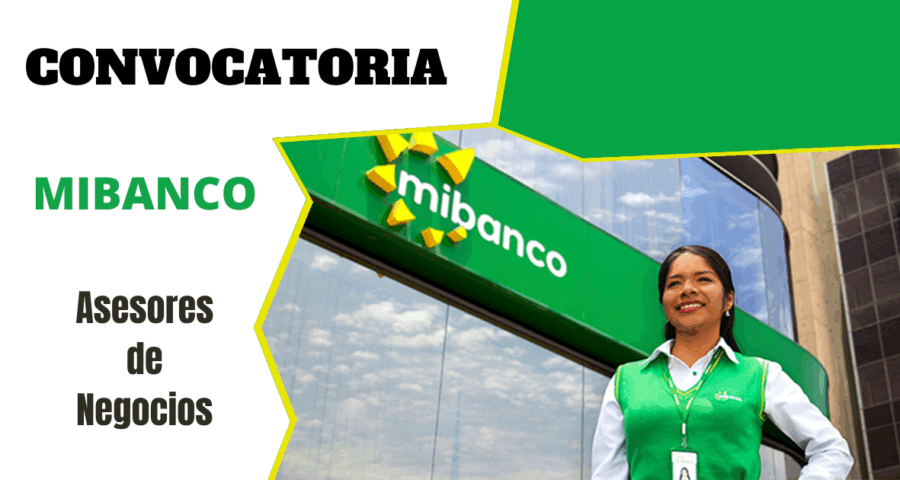 Convocatoria a nivel nacional en MIBANCO para Asesores de Negocios