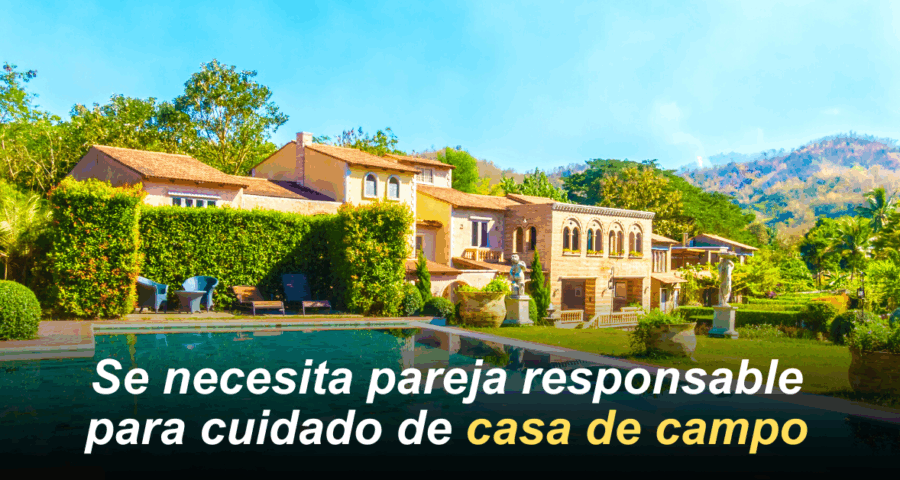 Convocatoria de trabajo: Se necesita pareja responsable para cuidado de casa de campo