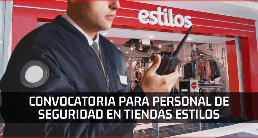 Convocatoria para personal de seguridad en tiendas Estilos