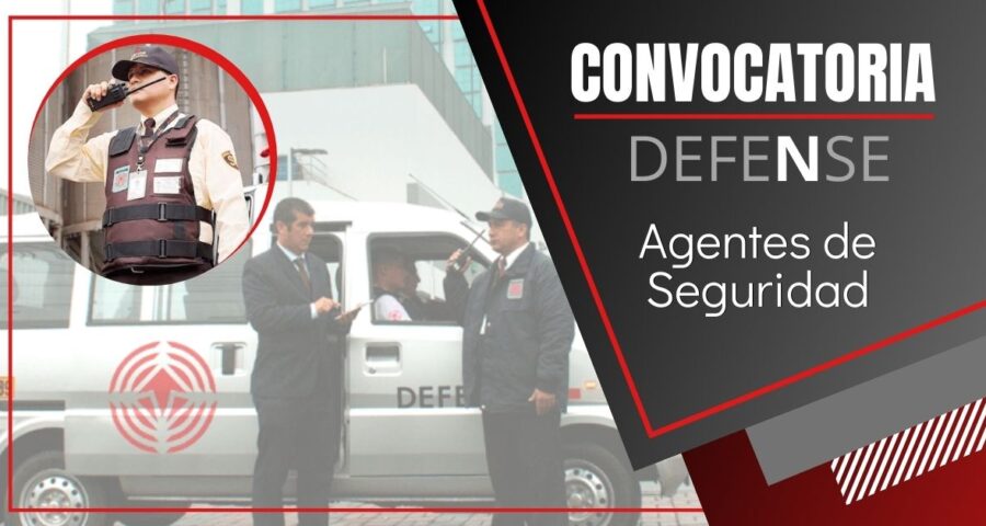 DEFENSE SA convoca a nuevos AGENTES DE SEGURIDAD para diferentes puntos de Lima