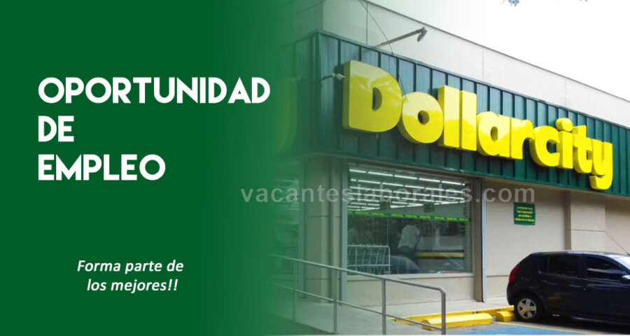 Dollarcity ofrece nuevas plazas de trabajo para Asesores, auxiliares y más
