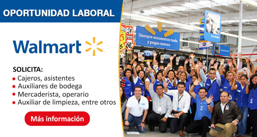 EMPLEOS | Walmart ofrece nuevos puestos de trabajo con y sin experiencia