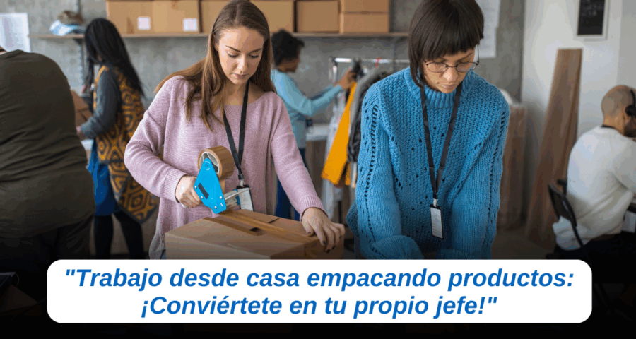 Empaca productos desde la comodidad de tu hogar: Una forma rentable de trabajar