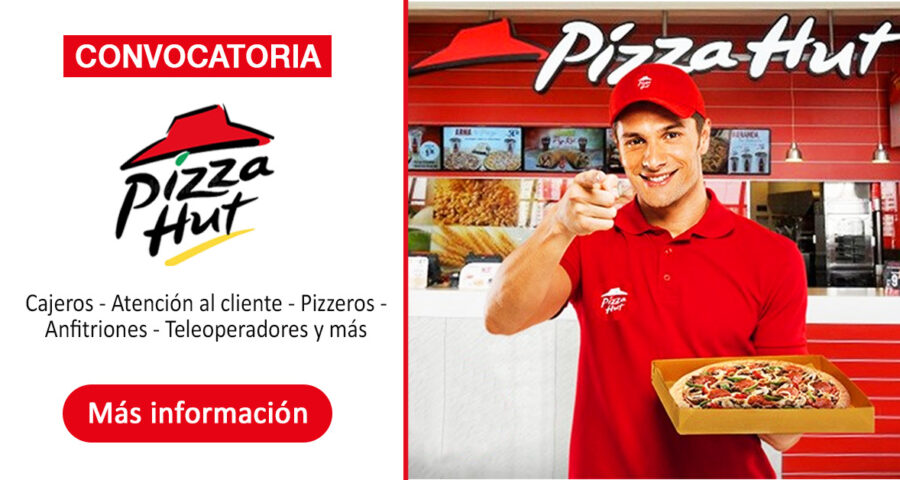 Empleos | Pizza Hut ofrece nuevos puestos con y sin experiencia laboral
