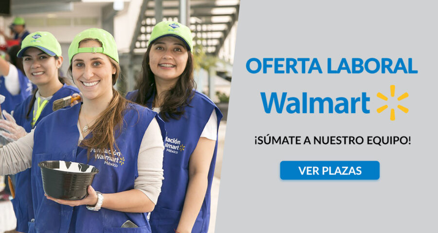 Empleos Walmart, la empresa exitosa ofrece plazas de medio tiempo y tiempo completo