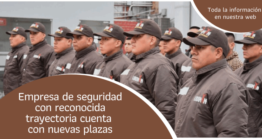 Empresa de seguridad con reconocida trayectoria cuenta con nuevas plazas