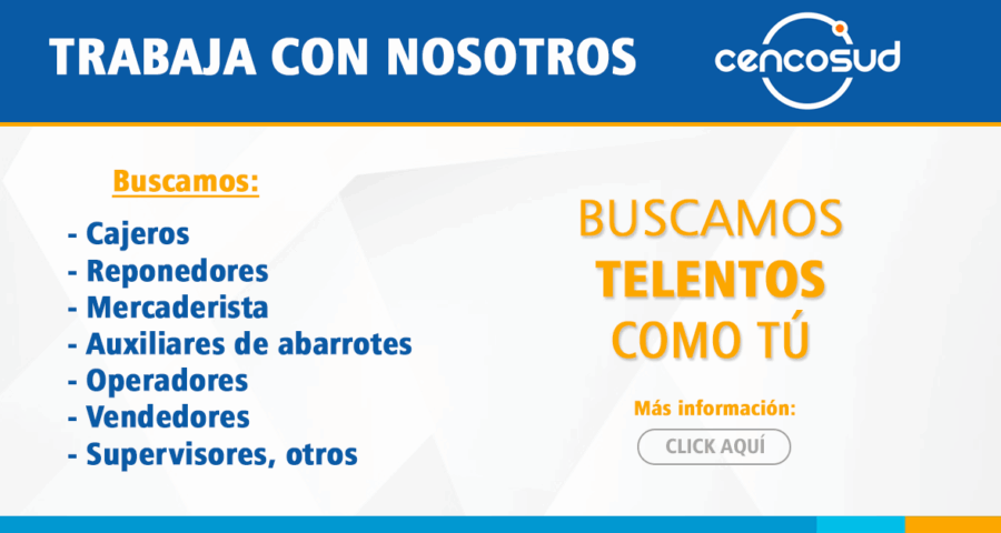 Empresa de supermercados CENCOSUD busca personal para cajas, abarrotes, almacén y más
