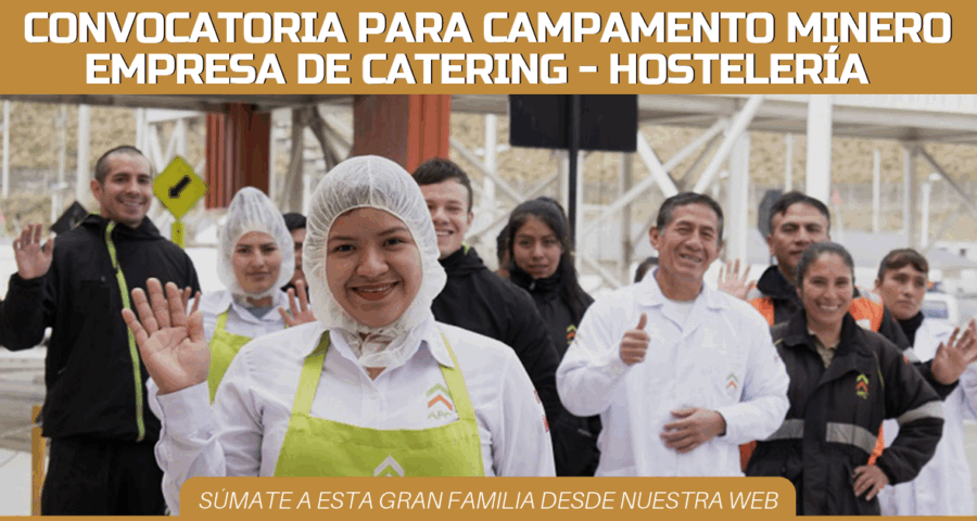 Empresa del rubro Catering - hostelería requiere colaboradores para campamento minero
