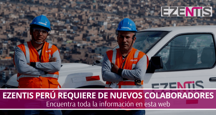 Empresa internacional Ezentis Perú requiere de nuevos colaboradores