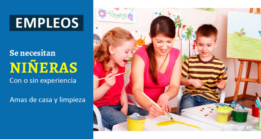 Empresas y hogares solicitan Niñeras y Amas de casa con o sin experiencia
