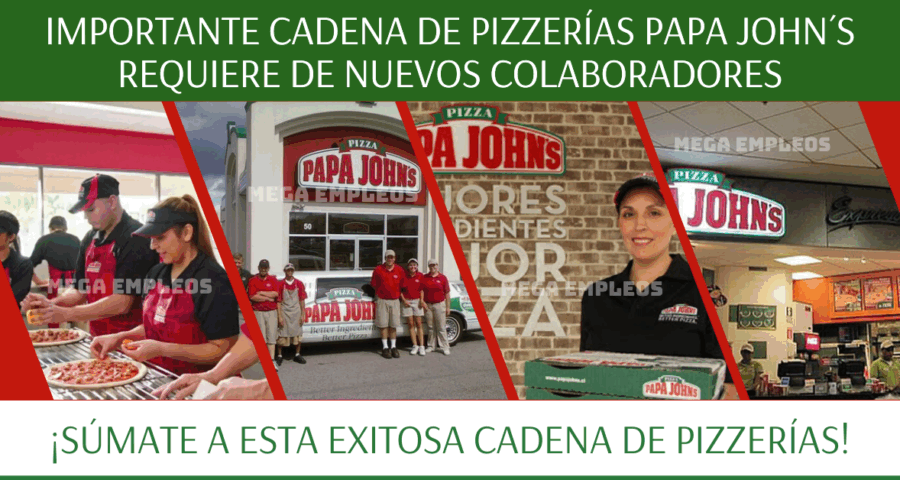 Esta importante cadena de pizzerías PAPA JOHN´S requiere de nuevos colaboradores