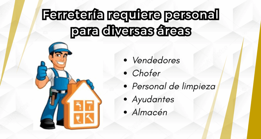 Ferretería requiere personal para diversas áreas