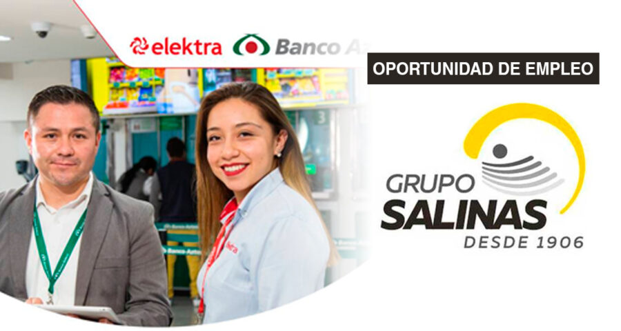 Grupo Salinas ofrece nuevos puestos de trabajo con o sin experiencia | Conoce más detalles
