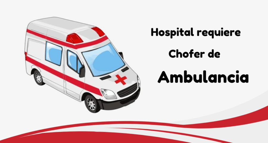 Hospital requiere Chofer de Ambulancia