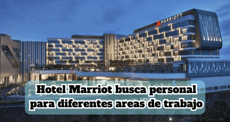 Hotel Marriot busca personal para diferentes areas de trabajo