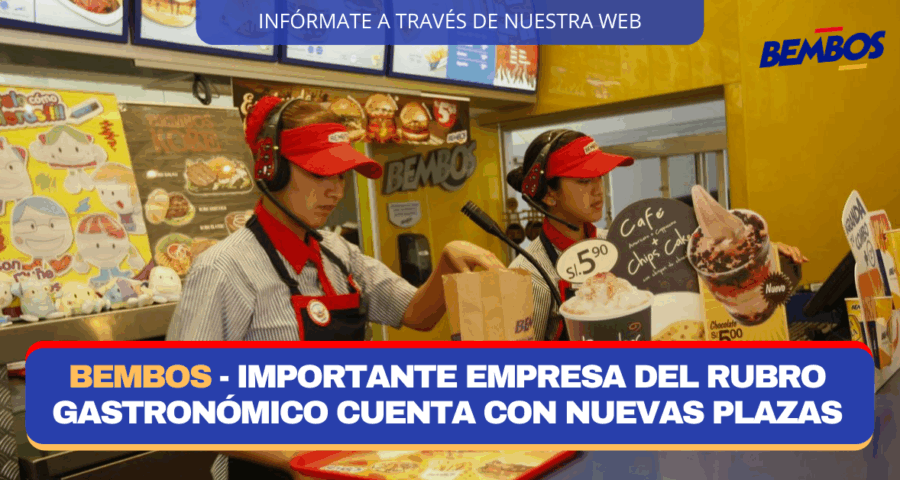 Importante empresa del rubro gastronómico – BEMBOS cuenta con nuevas plazas