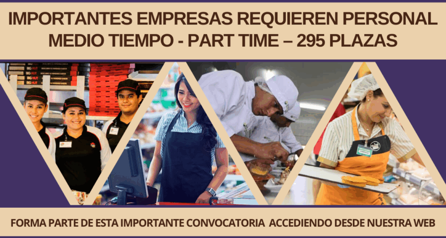 Importantes empresas requieren personal medio tiempo - Part Time – 295 plazas