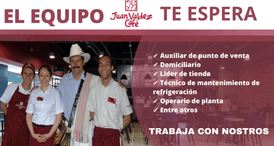 JUAN VALDEZ -Solicita nuevos personales para diferentes areas