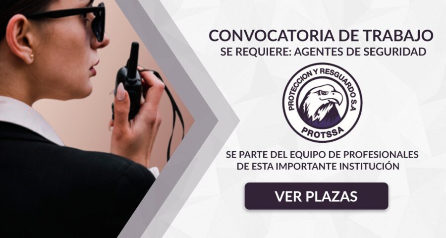 La reconocida empresa de seguridad privada PROTSSA requiere incorporar nuevo personal ¡Únete!