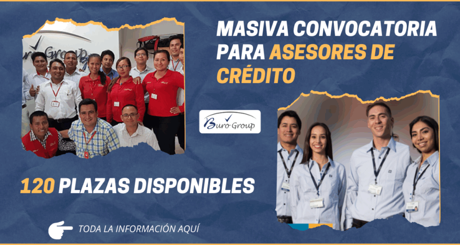 Masiva convocatoria para Asesores de crédito en Buró Group - 120 plazas disponibles