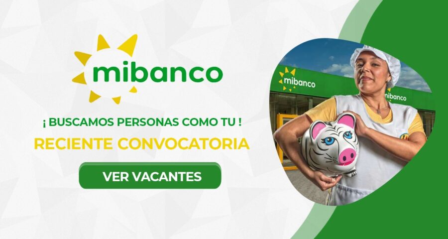 Mibanco te invita a formar parte del mejor equipo de trabajo en microfinanzas
