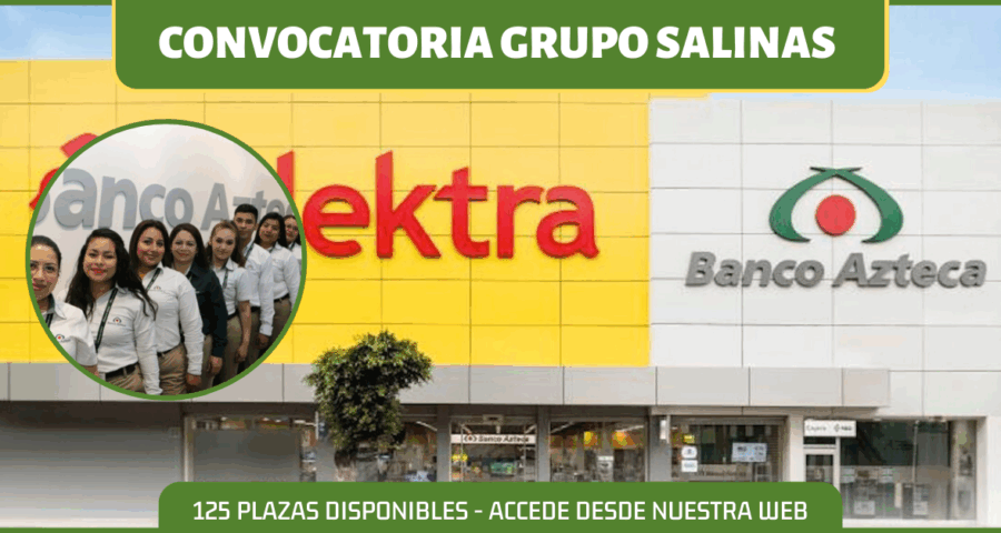 No dejes de formar parte de esta reconocida empresa Grupo salinas 125 plazas disponibles