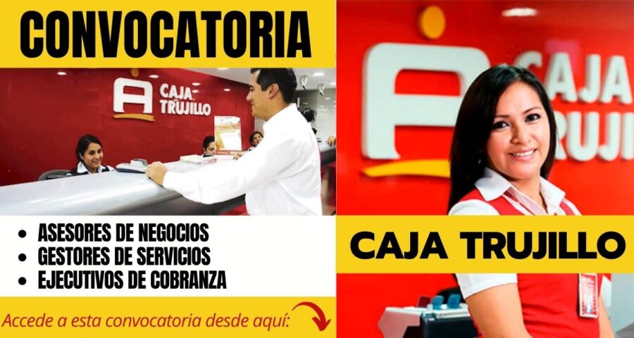 Nuevas y atractivas plazas para laborar en Caja Trujillo