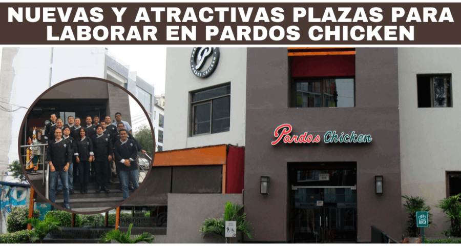 Nuevas y atractivas plazas para laborar en Pardos Chicken