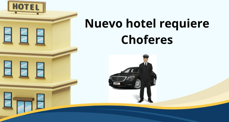 Nuevo hotel requiere Choferes