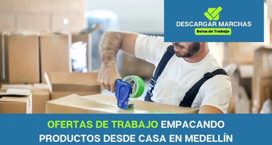 Ofertas de trabajo empacando productos desde casa en Medellín