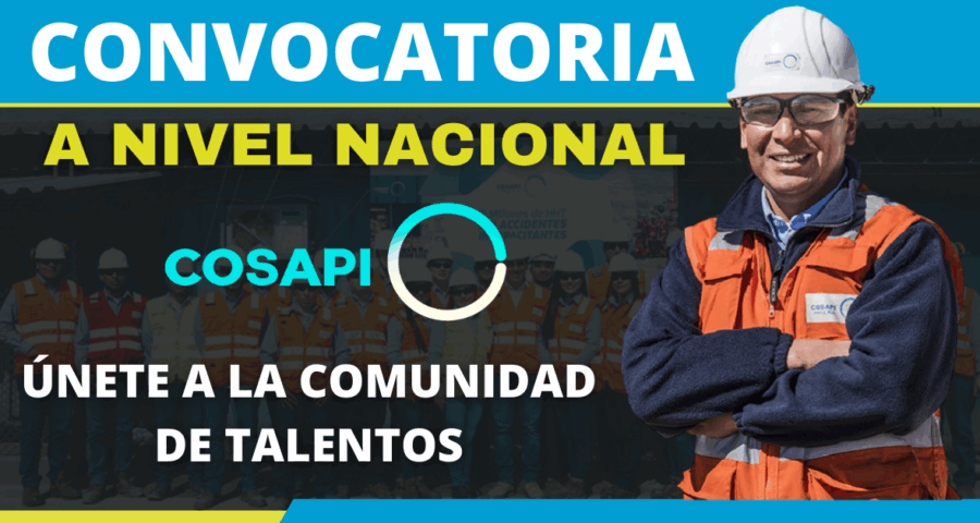 Oportunidad de trabajo Cosapi ¡Únete y sé parte del equipo!