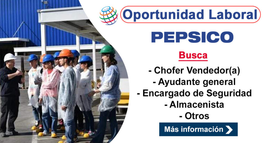 Pepsico empleos, la empresa internacional ofrece nuevos empleos en el sector de alimentos y bebidas