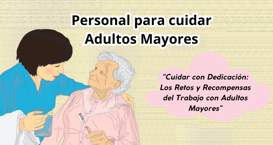 Personal para cuidar Adultos Mayores