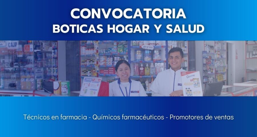 Prestigiosa cadena de boticas HOGAR Y SALUD requiere de profesionales, técnicos y promotores de ventas