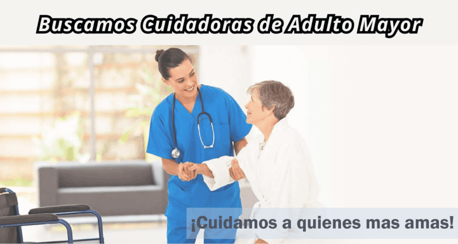 Se busca Cuidadoras de Adulto Mayor