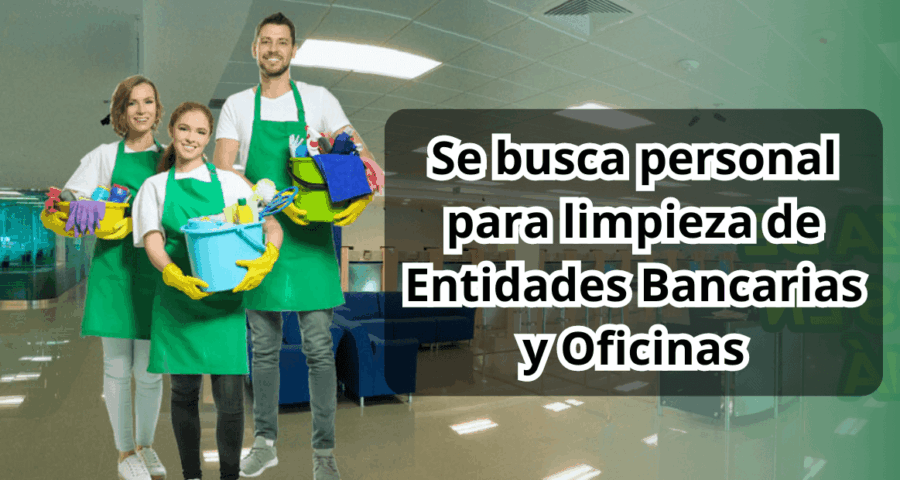 Se busca personal para limpieza de Entidades Bancarias y Oficinas