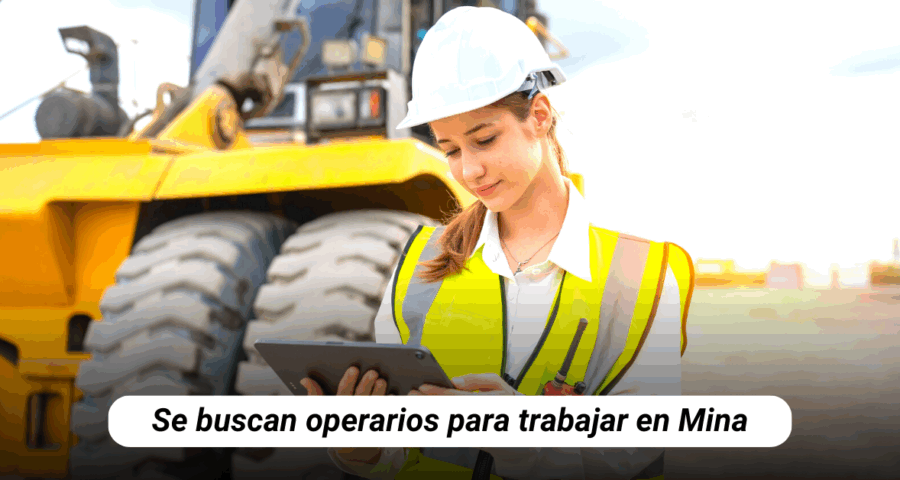 Se buscan operarios para trabajar en mina ¡Únete a nuestro equipo!