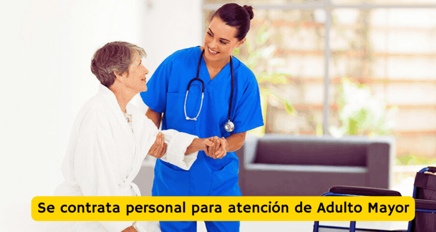 Se contrata personal para atención de Adulto Mayor