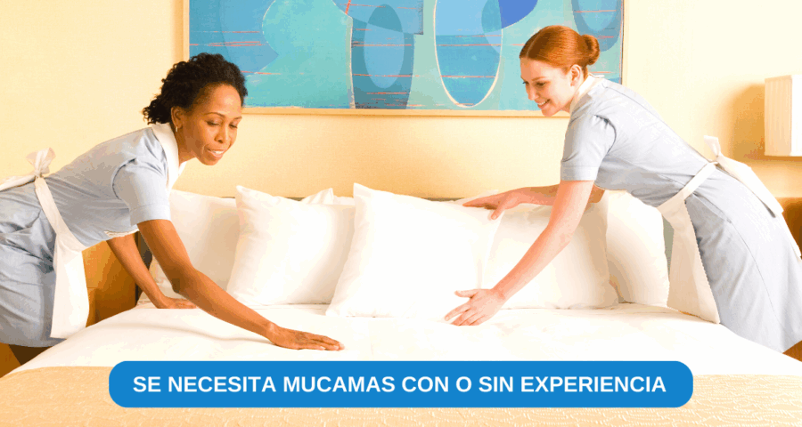 Se necesita Mucamas con o sin experiencia para el sector hotelero